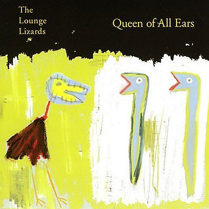 The Lounge Lizards: Queen of All Ears