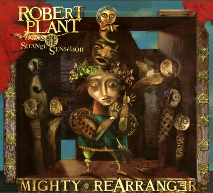 Robert Plant and the Strange Sensation: Mighty Rearranger