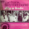 The Hans Staymer Band : Dig a hole (single)